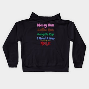 Messy Bun Coffee Run Gangsta Rap I Need A Nap Mom Life Kids Hoodie